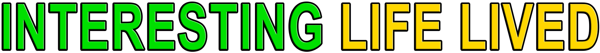 INTERESTING LIFE LIVED